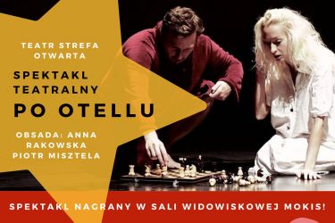 Zobacz teatralny spektakl "Po Otellu" - nagrywany w sali MOKiS! Teraz online