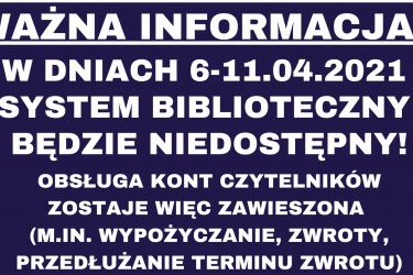 Ważne informacje dla czytelników oleśnickiej biblioteki! System będzie chwilowo niedostępny