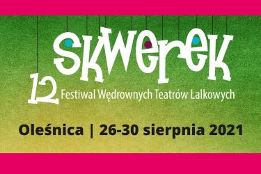 XII Międzynarodowy Festiwal Wędrownych Teatrów Lalkowych SKWEREK