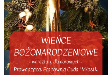 Warsztaty dla dorosłych WIEŃCE BOŻONARODZENIOWE
