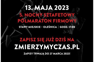 5 NOCNY SZTAFETOWY PÓŁMARATON FIRMOWY! Zapisy do 27 marca!