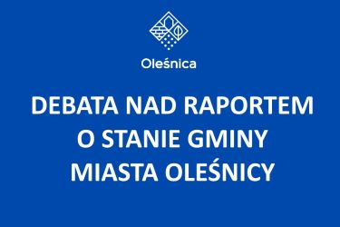 Debata nad raportem o stanie Miasta Oleśnicy za 2023 rok