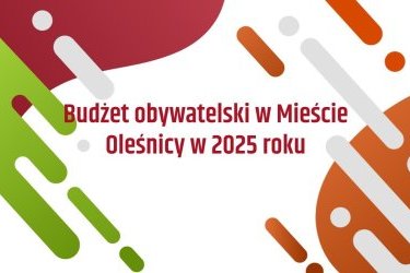 Mamy listę projektów, które wpłynęły do Oleśnickiego Budżetu Obywatelskiego 2025