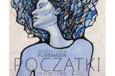 Wernisaż wystawy malarstwa Małgorzaty Furmanek zatytułowanej "Początki"