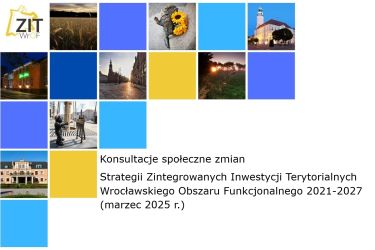 Rozpoczął się proces konsultacji społecznych zmian Strategii Zintegrowanych Inwestycji Terytorialnych Wrocławskiego Obszaru Funkcjonalnego 2021-2027 (marzec 2025 r.)