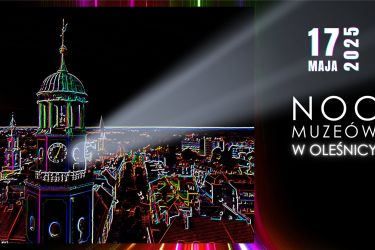  NOC MUZEÓW W OLEŚNICY 2025 - sprawdź repertuar